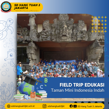 Field Trip Edukasi goes to Taman Mini Indonesia Indah